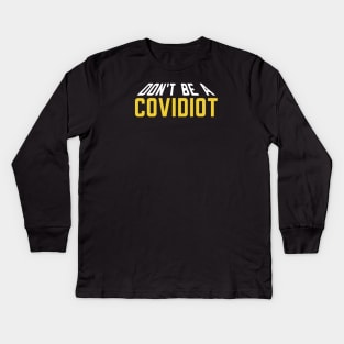 Don't Be A Covidiot Kids Long Sleeve T-Shirt